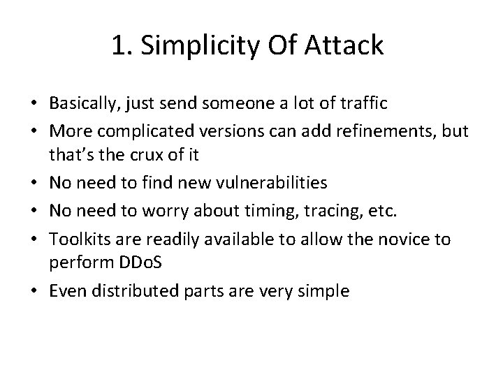 1. Simplicity Of Attack • Basically, just send someone a lot of traffic • 1. Simplicity Of Attack • Basically, just send someone a lot of traffic •