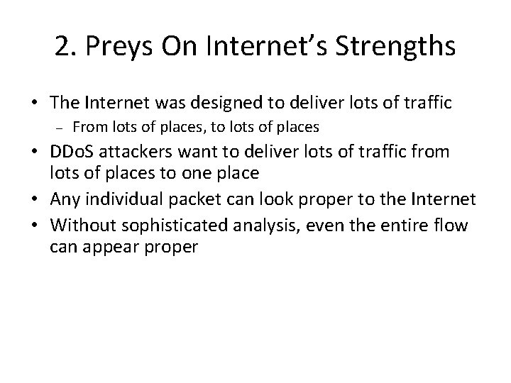 2. Preys On Internet’s Strengths • The Internet was designed to deliver lots of 2. Preys On Internet’s Strengths • The Internet was designed to deliver lots of