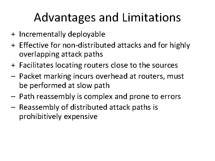 Advantages and Limitations + Incrementally deployable + Effective for non-distributed attacks and for highly Advantages and Limitations + Incrementally deployable + Effective for non-distributed attacks and for highly