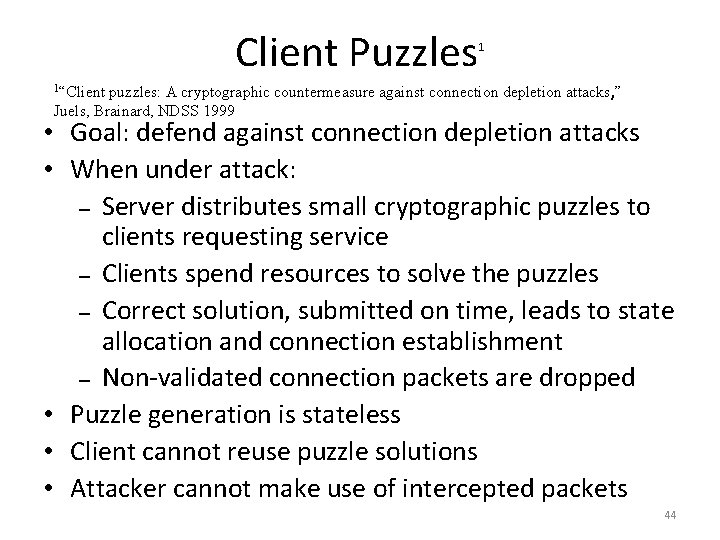 Client Puzzles 1 1“Client puzzles: A cryptographic countermeasure against connection depletion attacks, ” Juels, Client Puzzles 1 1“Client puzzles: A cryptographic countermeasure against connection depletion attacks, ” Juels,