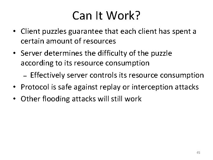 Can It Work? • Client puzzles guarantee that each client has spent a certain Can It Work? • Client puzzles guarantee that each client has spent a certain