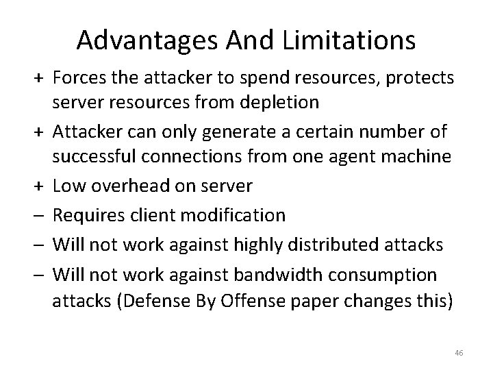 Advantages And Limitations + Forces the attacker to spend resources, protects server resources from Advantages And Limitations + Forces the attacker to spend resources, protects server resources from