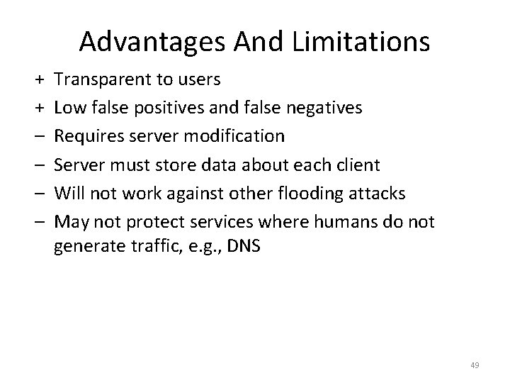 Advantages And Limitations + + – – Transparent to users Low false positives and Advantages And Limitations + + – – Transparent to users Low false positives and