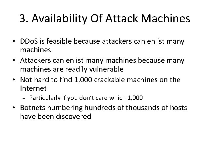3. Availability Of Attack Machines • DDo. S is feasible because attackers can enlist 3. Availability Of Attack Machines • DDo. S is feasible because attackers can enlist