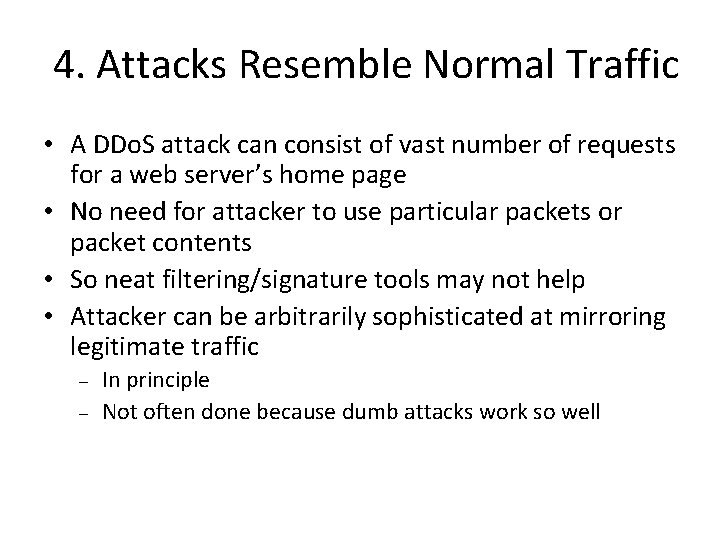 4. Attacks Resemble Normal Traffic • A DDo. S attack can consist of vast 4. Attacks Resemble Normal Traffic • A DDo. S attack can consist of vast
