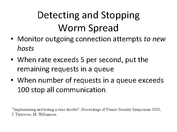 Detecting and Stopping Worm Spread • Monitor outgoing connection attempts to new hosts • Detecting and Stopping Worm Spread • Monitor outgoing connection attempts to new hosts •