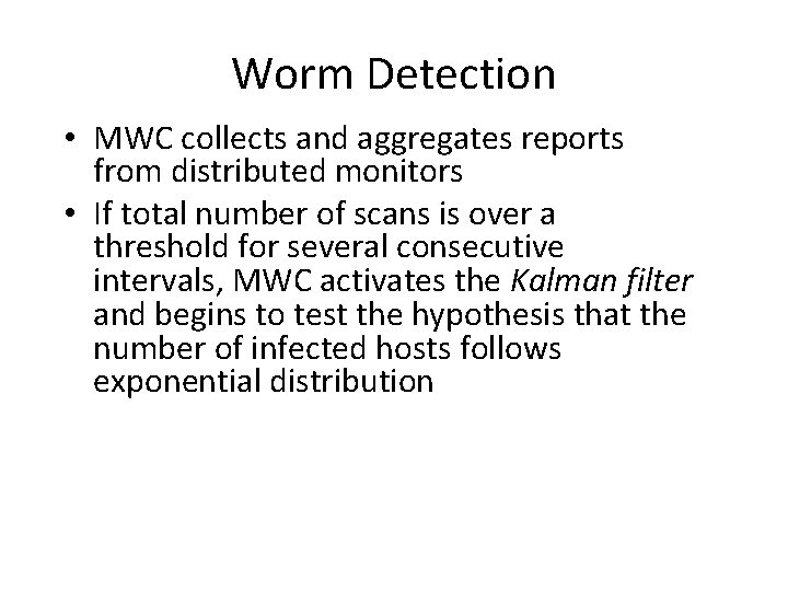 Worm Detection • MWC collects and aggregates reports from distributed monitors • If total Worm Detection • MWC collects and aggregates reports from distributed monitors • If total