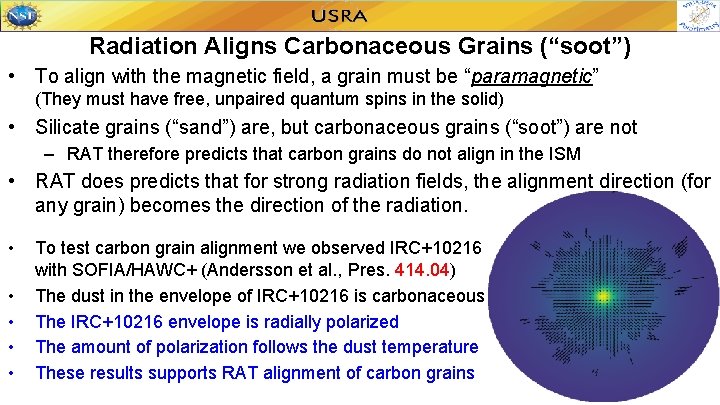 Radiation Aligns Carbonaceous Grains (“soot”) • To align with the magnetic field, a grain