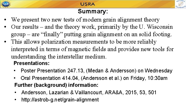 Summary: • We present two new tests of modern grain alignment theory • Our