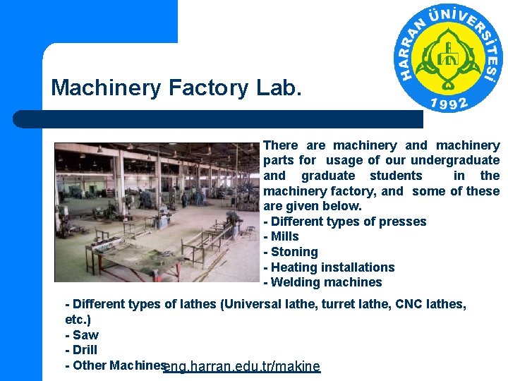 Machinery Factory Lab. There are machinery and machinery parts for usage of our undergraduate