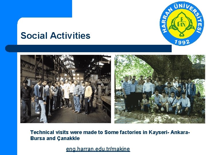 Social Activities Technical visits were made to Some factories in Kayseri- Ankara. Bursa and