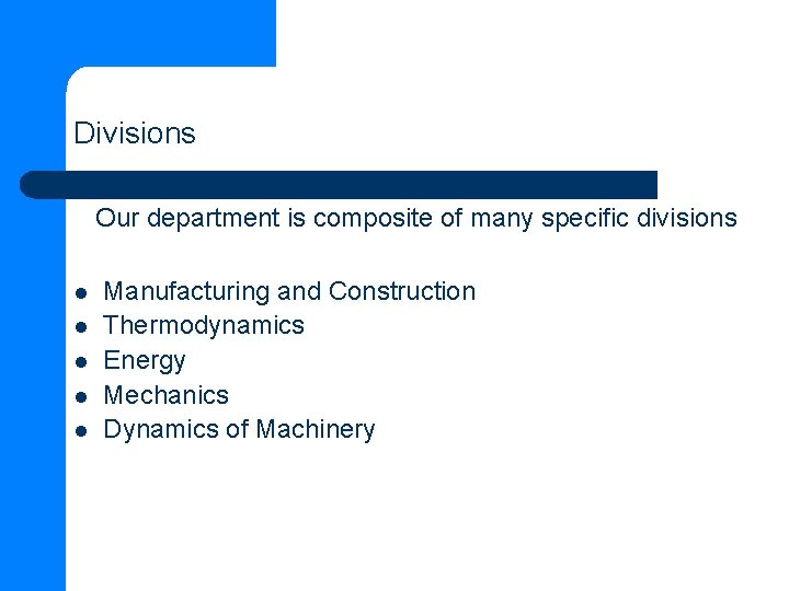 Divisions Our department is composite of many specific divisions l l l Manufacturing and