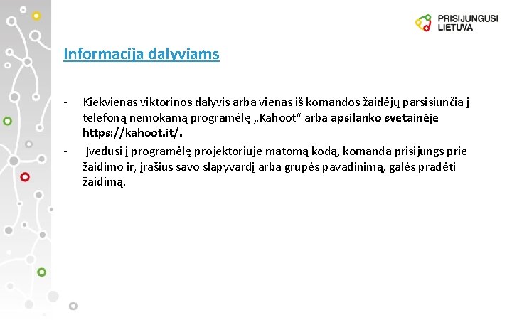 Informacija dalyviams Kiekvienas viktorinos dalyvis arba vienas iš komandos žaidėjų parsisiunčia į telefoną nemokamą