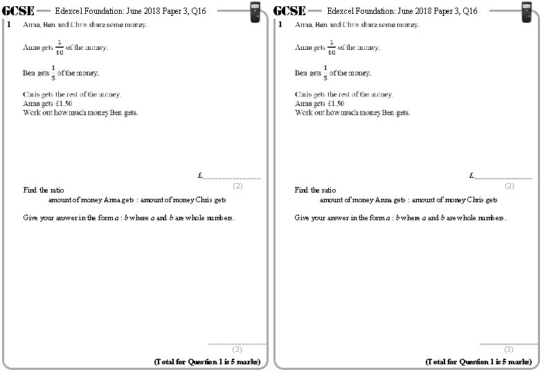 GCSE 1 GCSE Edexcel Foundation: June 2018 Paper 3, Q 16 1 £. Find GCSE 1 GCSE Edexcel Foundation: June 2018 Paper 3, Q 16 1 £. Find