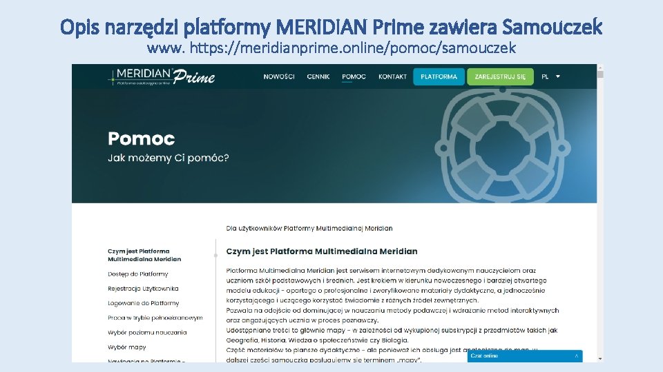 Opis narzędzi platformy MERIDIAN Prime zawiera Samouczek www. https: //meridianprime. online/pomoc/samouczek 