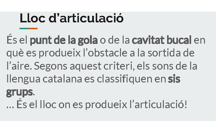Lloc d’articulació És el punt de la gola o de la cavitat bucal en