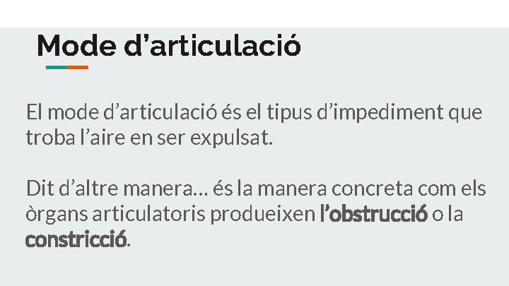 Mode d’articulació El mode d’articulació és el tipus d’impediment que troba l’aire en ser
