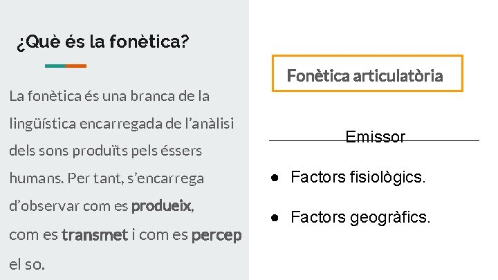 ¿Què és la fonètica? Fonètica articulatòria La fonètica és una branca de la lingüística