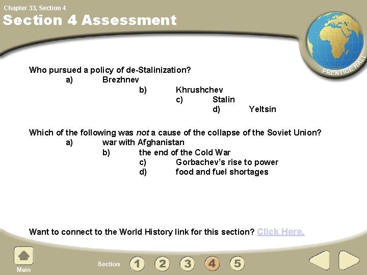 Chapter 33, Section 4 Assessment Who pursued a policy of de-Stalinization? a) Brezhnev b)