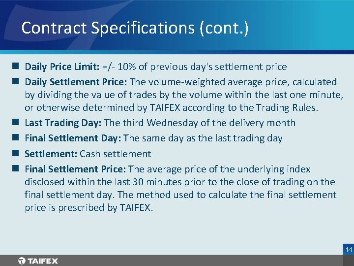 Contract Specifications (cont. ) n Daily Price Limit: +/- 10% of previous day's settlement