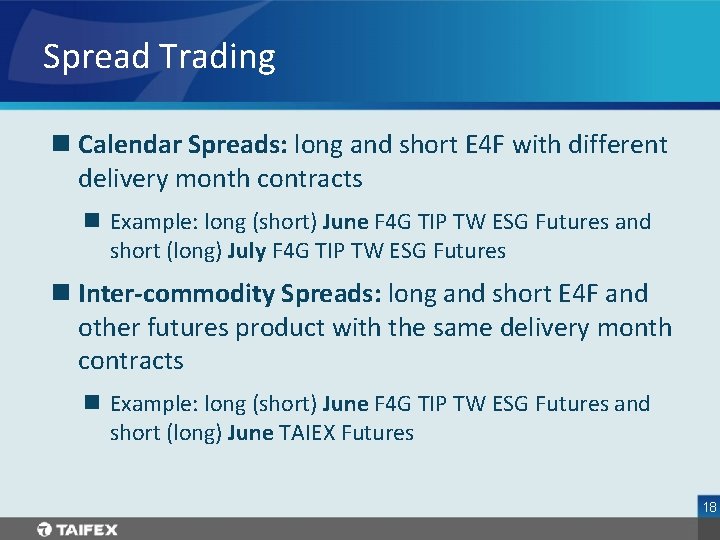 Spread Trading n Calendar Spreads: long and short E 4 F with different delivery