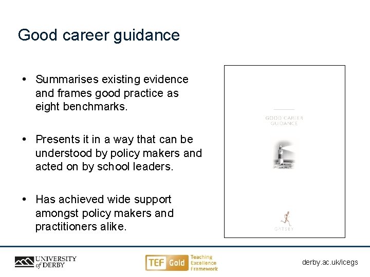 Good career guidance • Summarises existing evidence and frames good practice as eight benchmarks.