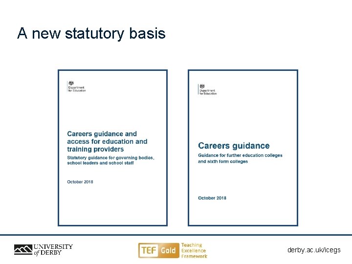 A new statutory basis derby. ac. uk/ahe derby. ac. uk/icegs Sensitivity: Internal 