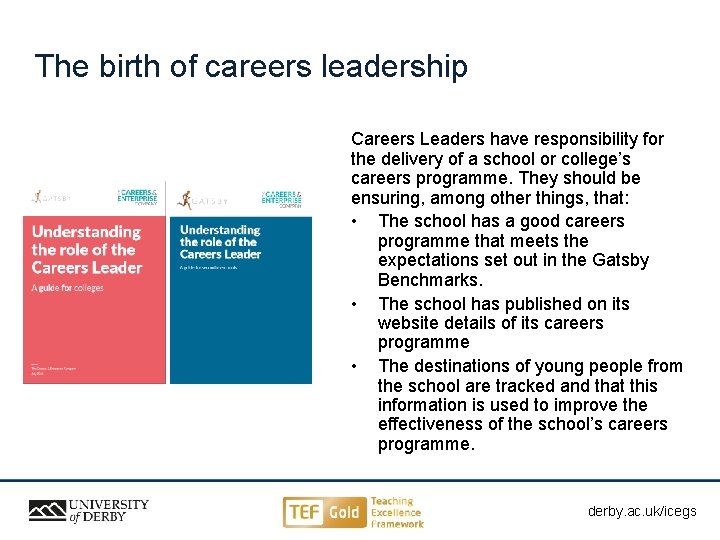 The birth of careers leadership Careers Leaders have responsibility for the delivery of a