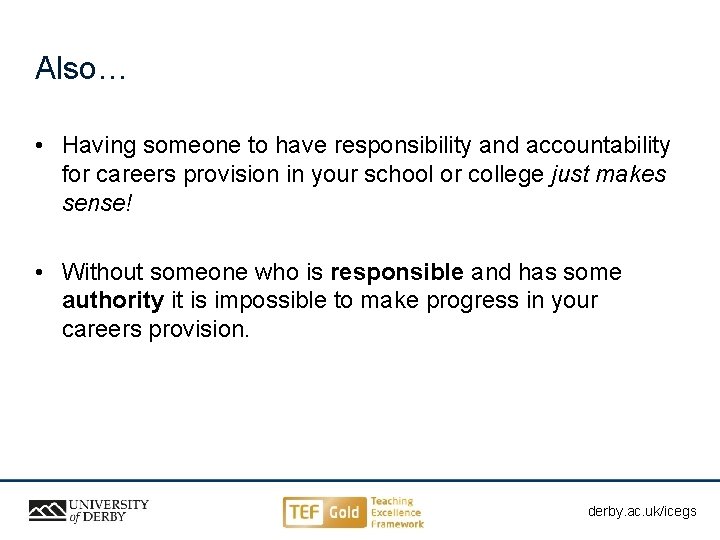 Also… • Having someone to have responsibility and accountability for careers provision in your