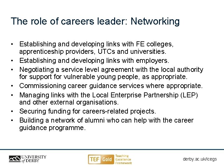The role of careers leader: Networking • Establishing and developing links with FE colleges,