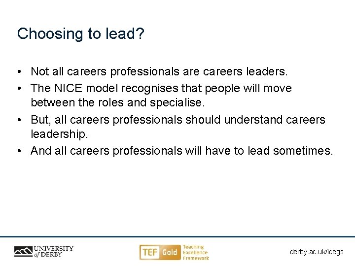 Choosing to lead? • Not all careers professionals are careers leaders. • The NICE
