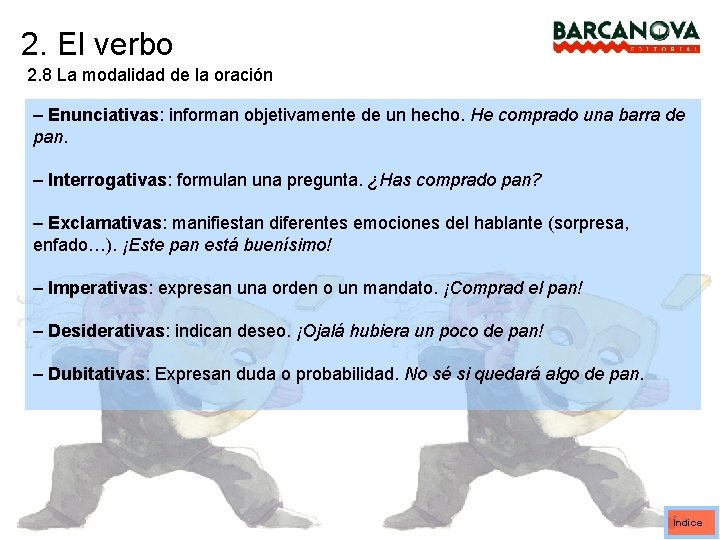 2. El verbo 2. 8 La modalidad de la oración – Enunciativas: informan objetivamente