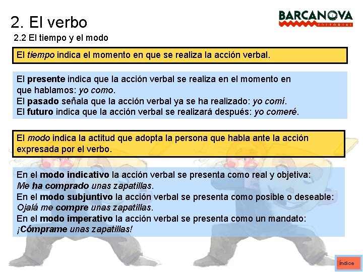 2. El verbo 2. 2 El tiempo y el modo El tiempo indica el