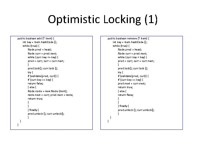Optimistic Locking (1) public boolean add (T item) { int key = item. hash.