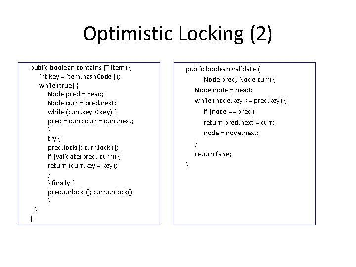 Optimistic Locking (2) public boolean contains (T item) { int key = item. hash.