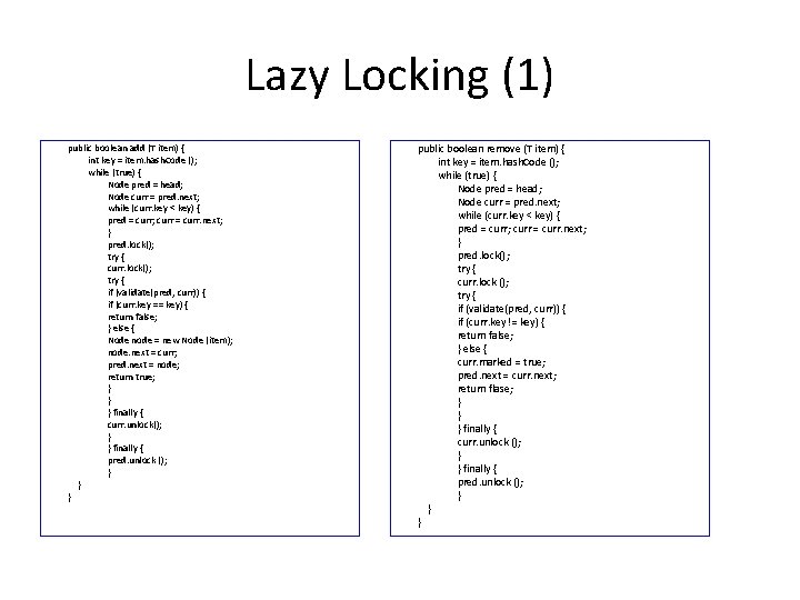 Lazy Locking (1) public boolean add (T item) { int key = item. hash.