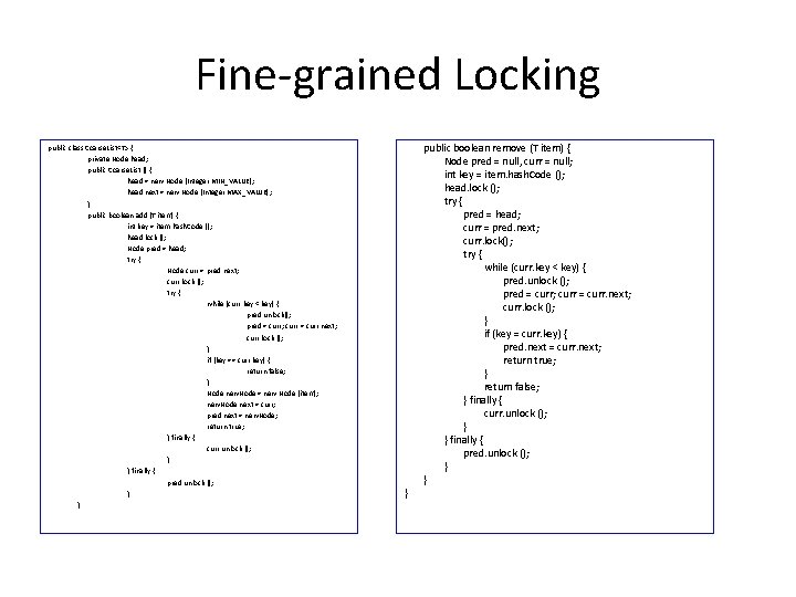 Fine-grained Locking public class Coarse. List<T> { private Node head; public Coarse. List ()