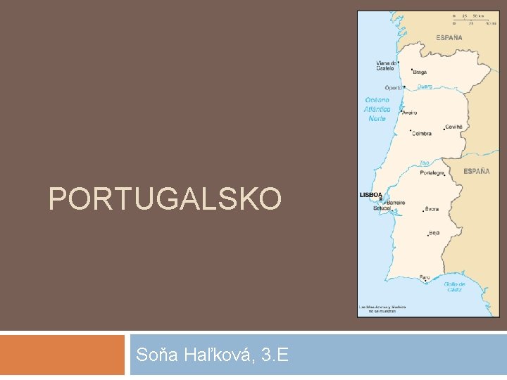 PORTUGALSKO Soňa Haľková, 3. E 