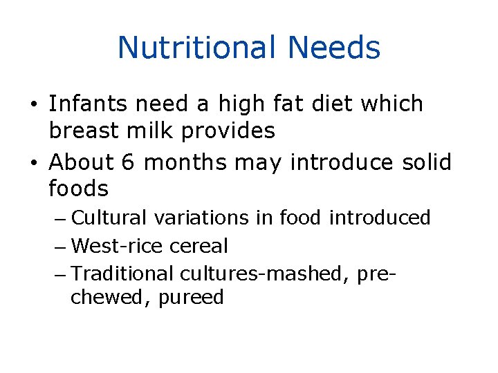 Nutritional Needs • Infants need a high fat diet which breast milk provides •