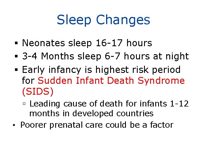 Sleep Changes Neonates sleep 16 -17 hours 3 -4 Months sleep 6 -7 hours