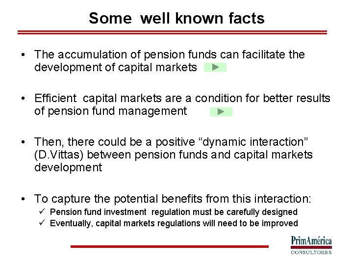 Some well known facts • The accumulation of pension funds can facilitate the development