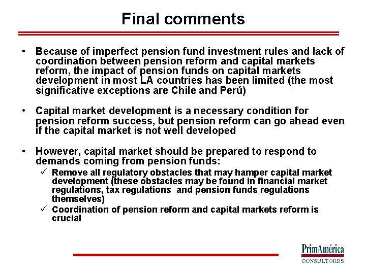 Final comments • Because of imperfect pension fund investment rules and lack of coordination