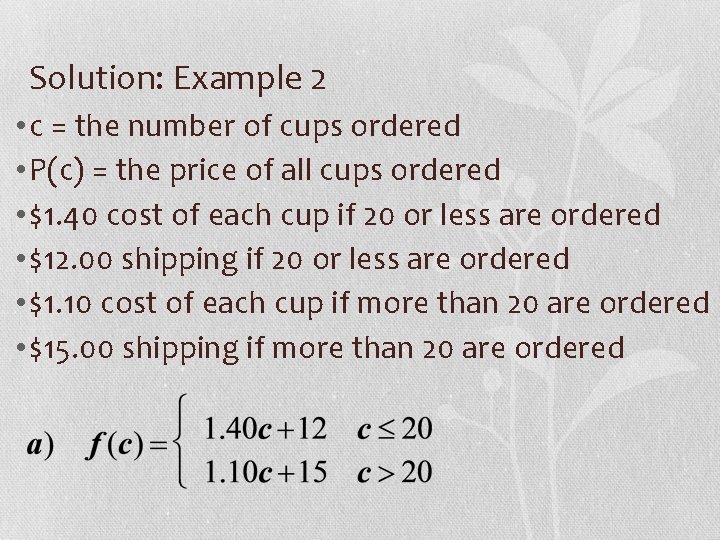 Solution: Example 2 • c = the number of cups ordered • P(c) =