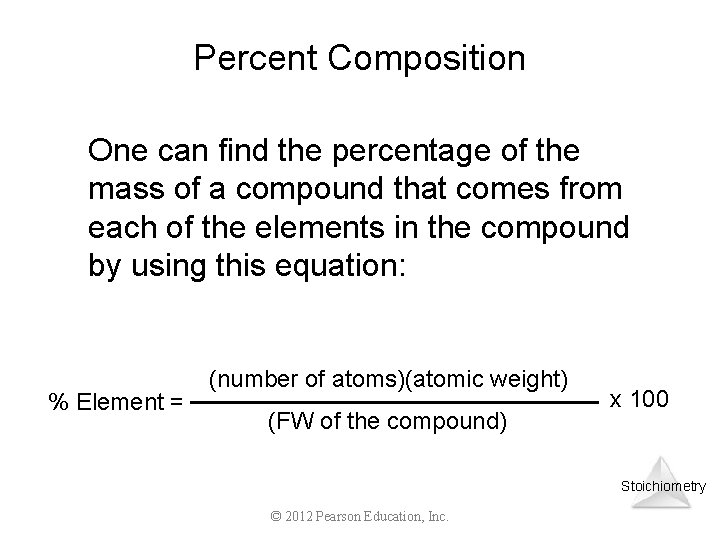 Percent Composition One can find the percentage of the mass of a compound that