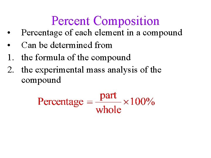  • • 1. 2. Percent Composition Percentage of each element in a compound