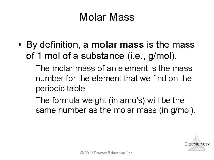 Molar Mass • By definition, a molar mass is the mass of 1 mol