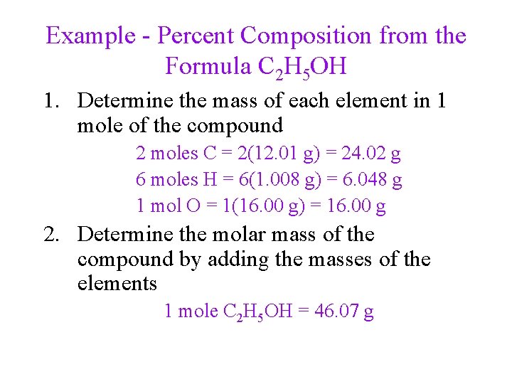 Example - Percent Composition from the Formula C 2 H 5 OH 1. Determine
