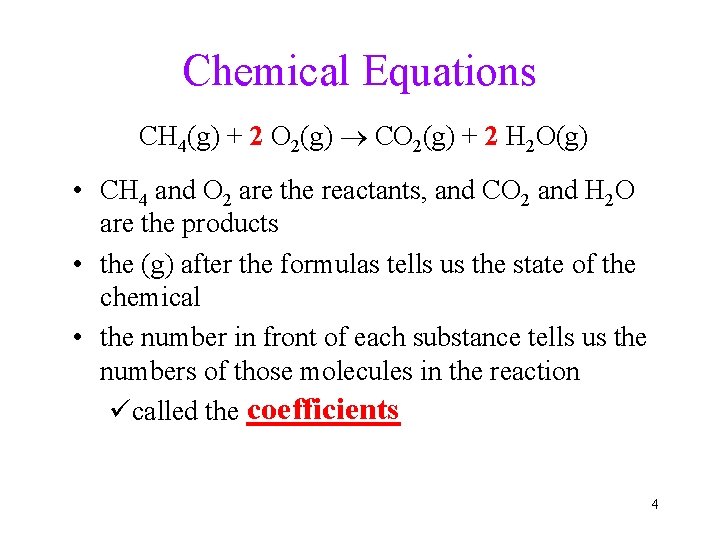 Chemical Equations CH 4(g) + 2 O 2(g) CO 2(g) + 2 H 2