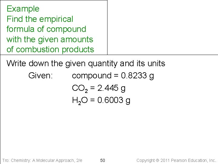 Example Find the empirical formula of compound with the given amounts of combustion products