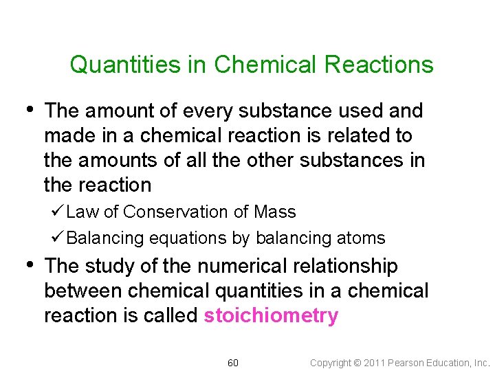 Quantities in Chemical Reactions • The amount of every substance used and made in